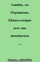 Candide, ou l'Optimisme. Édition critique avec une introduction et un commentaire par René Pomeau,...