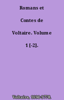 Romans et Contes de Voltaire. Volume 1 [-2].
