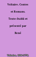 Voltaire. Contes et Romans. Texte établi et présenté par René Pomeau.