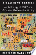 ˜A œwealth of numbers : an anthology of 500 years of popular mathematics writing