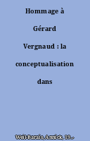 Hommage à Gérard Vergnaud : la conceptualisation dans l'action