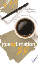 Guesstimation 2.0 : Solving Today's Problems on the Back of a Napkin