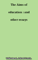 The Aims of education : and other essays