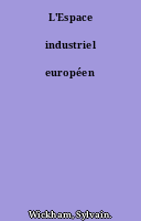 L'Espace industriel européen