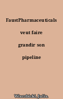 FaustPharmaceuticals veut faire grandir son pipeline