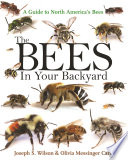 ˜The œBees in Your Backyard : A Guide to North America's Bees