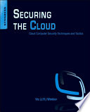 Securing the cloud : cloud computer security techniques and tactics