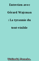 Entretien avec Gérard Wajcman : La tyrannie du tout-visible