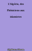 L'Algérie, des Phéniciens aux islamistes
