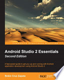 Android Studio 2 essentials : [a fast-paced guide to get you up and running with Android application development using Android Studio 2]