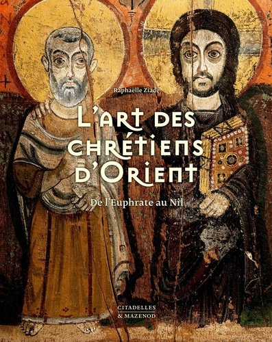 L'art des chrétiens d'Orient : de l'Euphrate au Nil