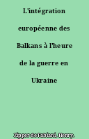 L'intégration européenne des Balkans à l'heure de la guerre en Ukraine