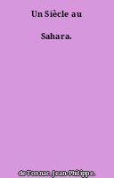 Un Siècle au Sahara.